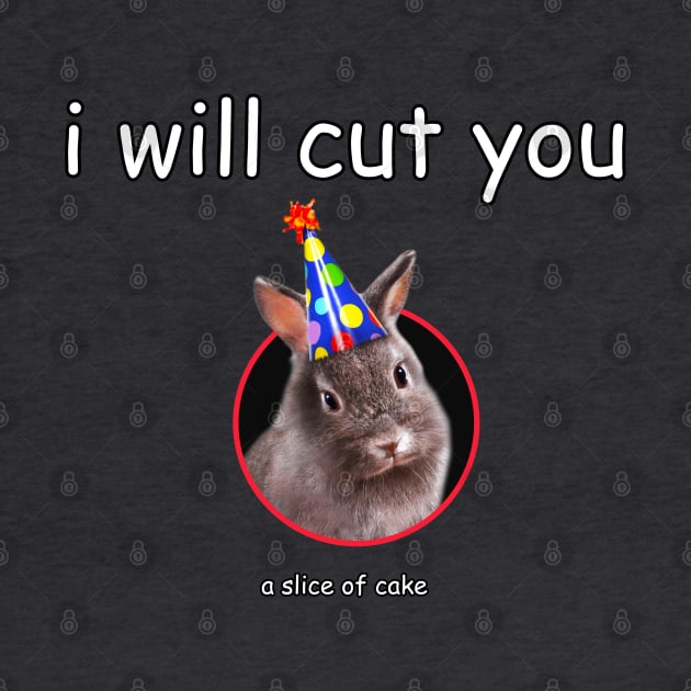 i will cut you... a slice of cake by VoidDesigns